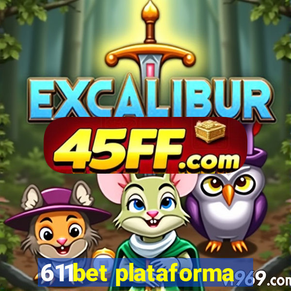 611bet plataforma